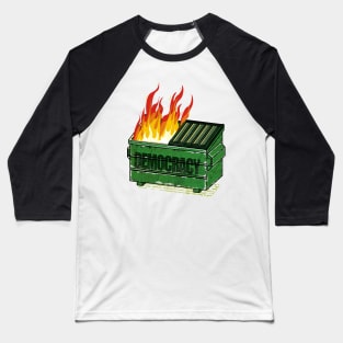Democracy Dumpster Fire Baseball T-Shirt